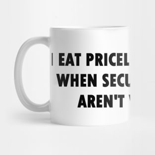 I Eat Priceless Paintings When Security Guards Aren't Watching (Bold Font) Mug